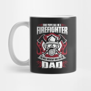 Firefighter, The Most Important People Call Me Dad Mug